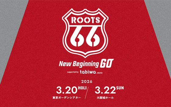  ROOTS66 -NEW BEGINNING 60- supported by tabiwa