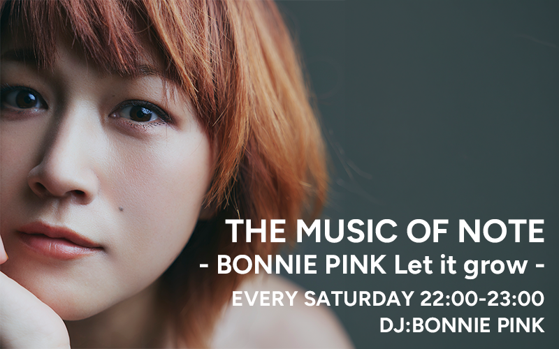  FM COCOLO,エフエムココロ,THE MUSIC OF NOTE,THE MUSIC OF NOTE - BONNIE PINK Let it grow -,BONNIE PINK